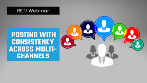 Posting with Consistency to Multi-Channels RETI Webinar YouTube Thumbnail image